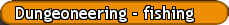 Dungeoneering – fishing
